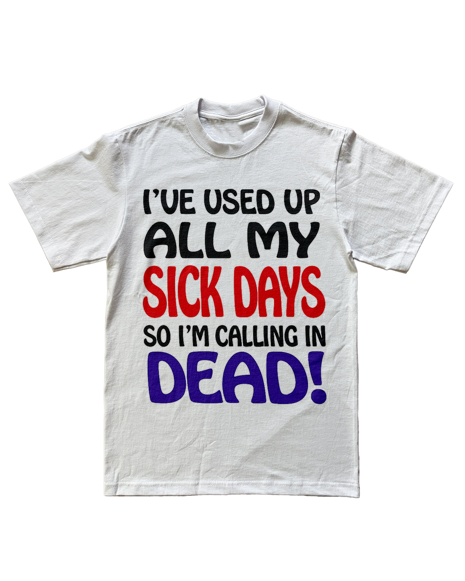 "SICK DAYS" TEE